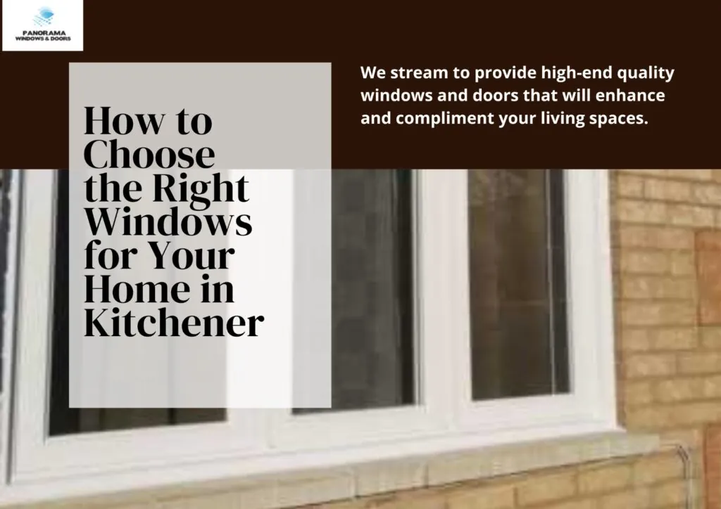 How to Choose the Right Windows for Your Home in Kitchener project by Panorama Windows & Doors