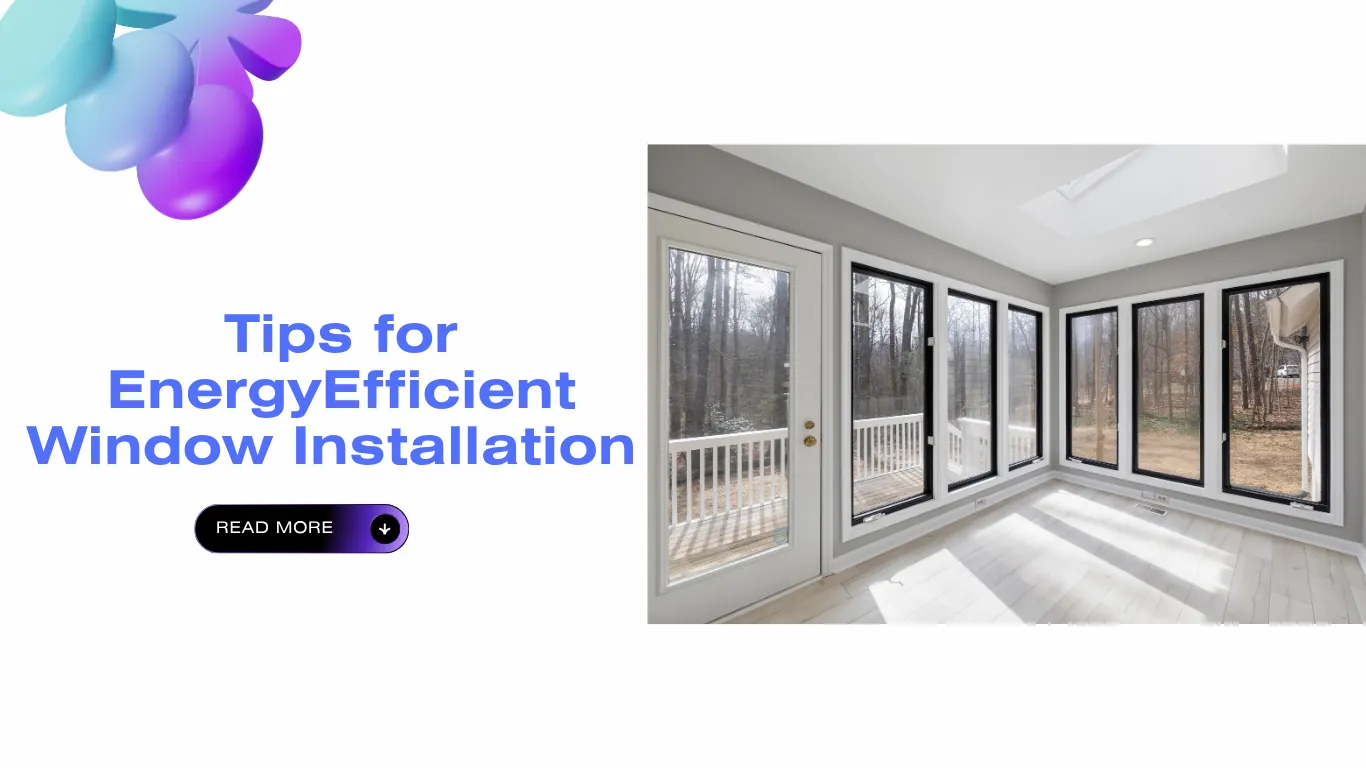 Tips for Energy Efficient Window Installation